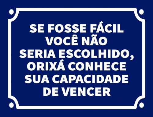 Placa Decorativa Se fosse fácil você não seria escolhido Orixá conhce sua capacidade de vencer