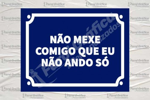 Placa Decorativa Não mexe comigo eu que não ando só