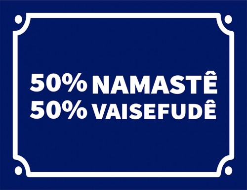 Placa Decorativa 50% Namastê 50% Vaisefudê