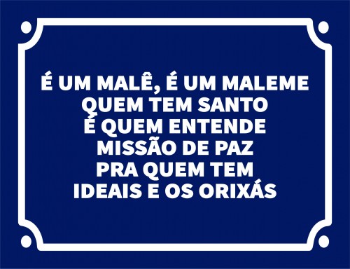Placa Decorativa É um malê, é um maleme quem tem santo é quem entende missão de paz pra quem tem ideais e os orixás