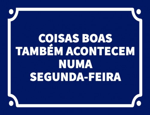 Placa Decorativa Coisas boas também acontecem numa segunda-feira