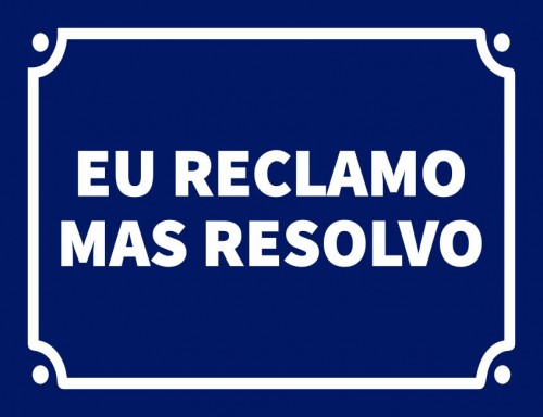 Placa Decorativa Eu reclamo mas resolvo