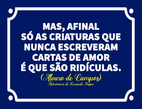 Placa Decorativa Mas, afinal só as criaturas que nunca escreveram cartas de amor é que são ridículas