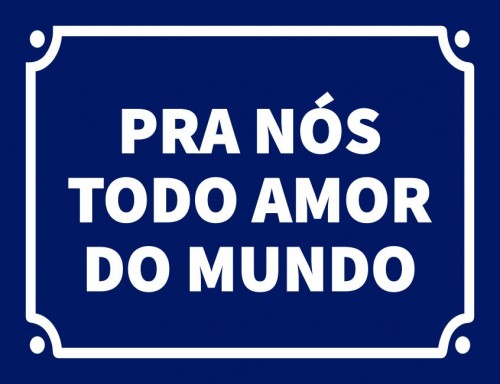 Placa Decorativa Pra nós todo amor do mundo