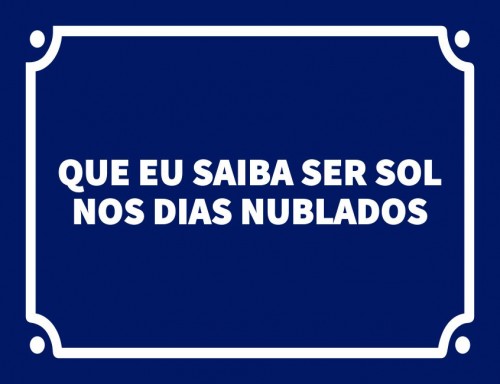 Placa Decorativa Que eu saiba ser sol nos dias nublados