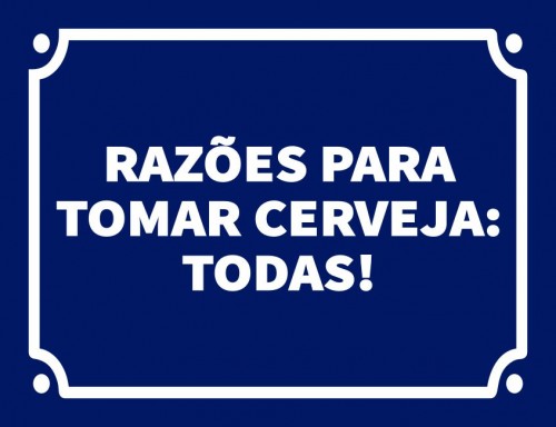Placa Decorativa Razões para tomar cerveja todas