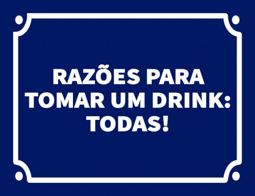 Placa Decorativa Razões para tomar um drink todas