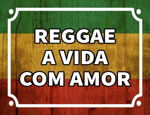 Placa Decorativa Reggae a vida com amor