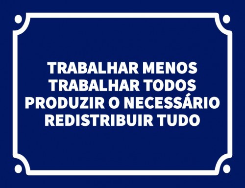 Placa Decorativa Trabalhar menos trabalhar todos produzir o ncessário redistribuir tudo