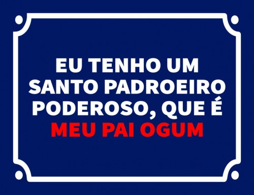 Placa Decorativa Eu tenho um santo padroeiro poderoso que é OGUM