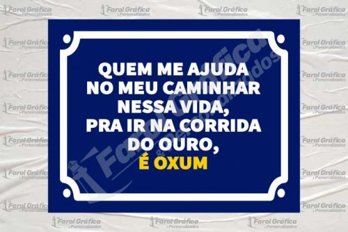 Placa Decorativa Quem me ajuda no meu caminhar nessa vida pra ir na corrida do ouro é OXUM