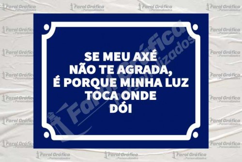 Placa Decorativa Se meu axé não te agrada é porque minha luz toca onde dói