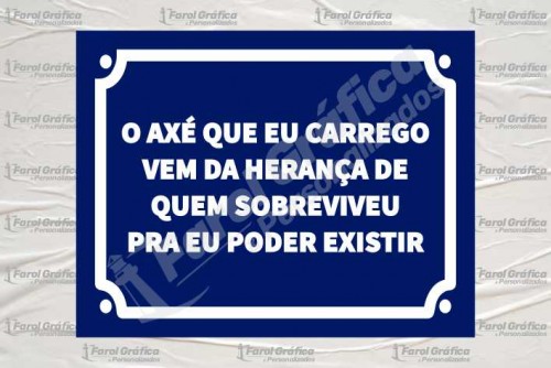 Placa Decorativa O axé que eu carrego vem da herança de quem sobreviveu pra eu poder existir